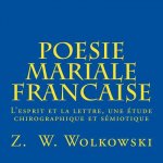 Poesie mariale française: L'esprit et la lettre, une étude chirographique et sémiotique