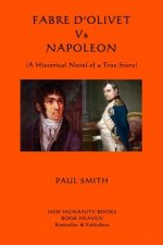 Fabre d'Olivet Vs Napoleon: (A Historical Novel of a True Story)