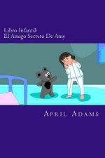 Libro Infantil - El Amigo Secreto De Amy: Cuento Interactivo Para Ir A Dormir Para Principiantes O Jovenes Lectores (de 3-5 A?os). Divertidos Dibujos