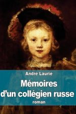 Mémoires d'un collégien russe: La vie de coll?ge dans tous les pays