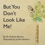But You Don't Look Like Me