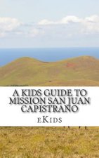 A Kids Guide to Mission San Juan Capistrano
