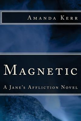 Magnetic: A Jane's Affliction Novel