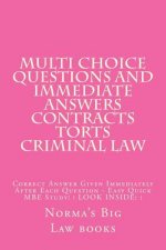 Multi choice questions and immediate answers Contracts Torts Criminal law: Correct Answer Given Immediately After Each Question - Easy Quick MBE Study