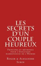 Les secrets d'un couple heureux: Principes et methodes pour l'evolution harmonieuse de l'Homme