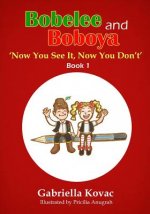 Bobelee and Boboya: Now You See It, Now You Don't