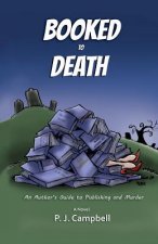 Booked to Death: An Author's Guide to Publishing and Murder