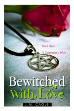 Bewitched with Love, Book One: A Carpenter's Wish