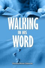 Walking in His Word: The Beacon Revealing God's Requirement For Tapping into His Resources