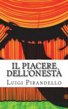 Il Piacere Dell'onest?: Commedia in Tre Atti