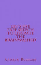 Let's Use Free Speech to Liberate the Brainwashed