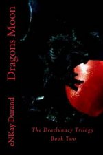 Dragons Moon: The Draclunacy Trilogy Book Two