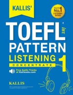 KALLIS' iBT TOEFL Pattern Listening 1: Concentrate