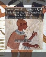 Amarigna & Tigrigna Qal Book Series Student Songbook Teacher's Guide: Exercises and Lyrics In Amarigna, Tigrigna, English, and Hieroglyphs
