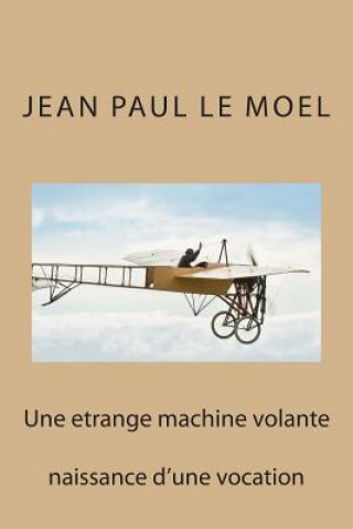 Une etrange machine volante: naissance d'une vocation