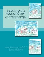 Draw Your Feelings Out: A DoodlyCouch Drawing Therapy Workbook