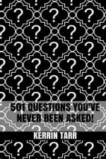 501 Questions You've Never Been Asked!