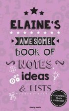 Elaine's Awesome Book Of Notes, Lists & Ideas: Featuring brain exercises!