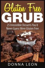 Gluten Free Grub: 25 Irresistible Desserts You'd Never Guess Were Gluten Free