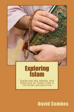 Exploring Islam: exploring Islam's depths and diversity from a Christian viewpoint