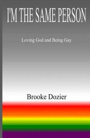 I'm The Same Person: Loving God and Being Gay