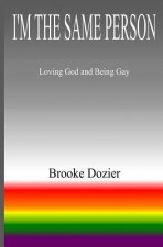I'm The Same Person: Loving God and Being Gay