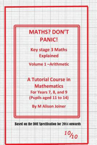 Maths? Don't Panic!: Key Stage Maths Explained Part 1 Numbers