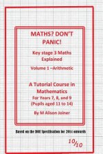 Maths? Don't Panic!: Key Stage Maths Explained Part 1 Numbers