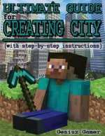 Ultimate Guide For Creating City (with step-by-step instructions): (Full Color)