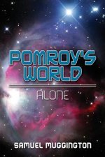 Pomroy's World: Alone