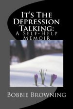 It's The Depression Talking: A Self-Help Memoir