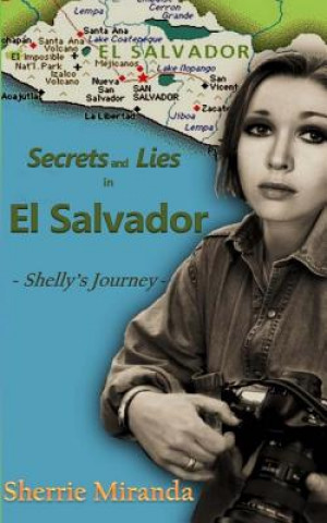 Secrets and Lies in El Salvador: Shelly's Journey