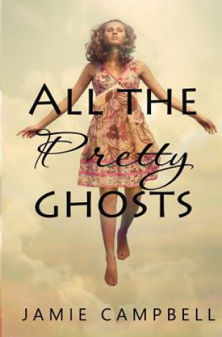 All The Pretty Ghosts