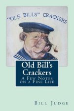 Old Bill's Crackers: A few thoughts on a fine life