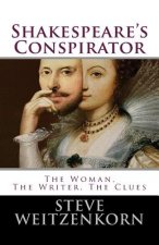 Shakespeare's Conspirator: The Woman, The Writer, The Clues