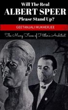 Will The Real Albert Speer Please Stand Up?: The Many Faces of Hitler's Architect