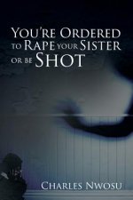 You're Ordered to Rape Your Sister or Be Shot