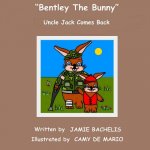 Bentley The Bunny: Uncle Jack Comes Back