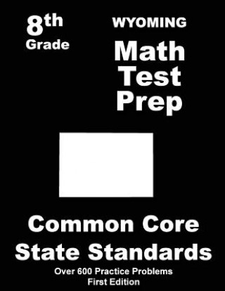 Wyoming 8th Grade Math Test Prep: Common Core Learning Standards