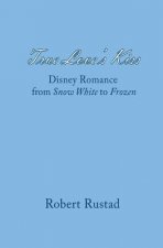 True Love's Kiss: Disney Romance from Snow White to Frozen