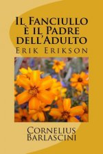 Il Fanciullo ? il Padre dell'Adulto: Erik Erikson
