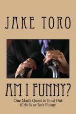 Am I Funny?: One Man's Quest to Find Out if He Is or Isn't Funny