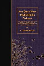 Aunt Jane's Nieces OMNIBUS, Volume I: Aunt Jane's Nieces - Aunt Jane's Nieces Abroad - Aunt Jane's Nieces at Millville - Aunt Jane's Nieces at Work -