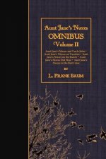 Aunt Jane's Nieces OMNIBUS, Volume II: Aunt Jane's Nieces and Uncle John - Aunt Jane's Nieces on Vacation - Aunt Jane's Nieces on the Ranch - Aunt Jan
