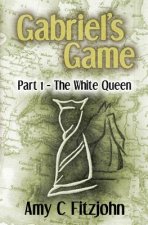 Gabriel's Game: Part 1: The White Queen