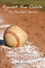 Against the Odds: The Perfect Season
