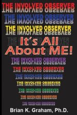 It's All About Me: The Involved Observer