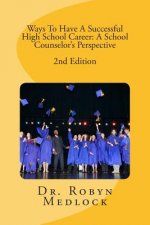 Ways To Have A Successful High School Career: A School Counselor's Perspective