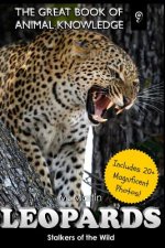 Leopards: Stalkers of the Wild (includes 20+ magnificent photos!)