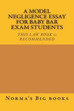 A Model Negligence Essay For Baby Bar Exam Students: THIS LAW BOOK is RECOMMENDED